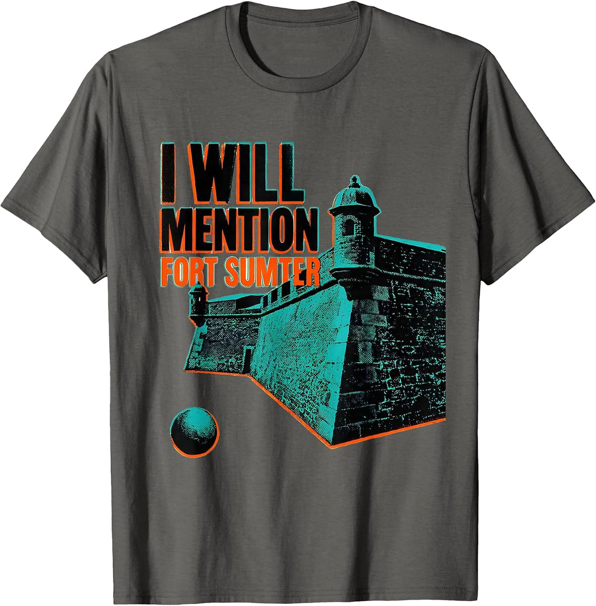 I Will Mention Fort Sumter Civil War History Buff Reenactor T-Shirt - Asphalt Grey