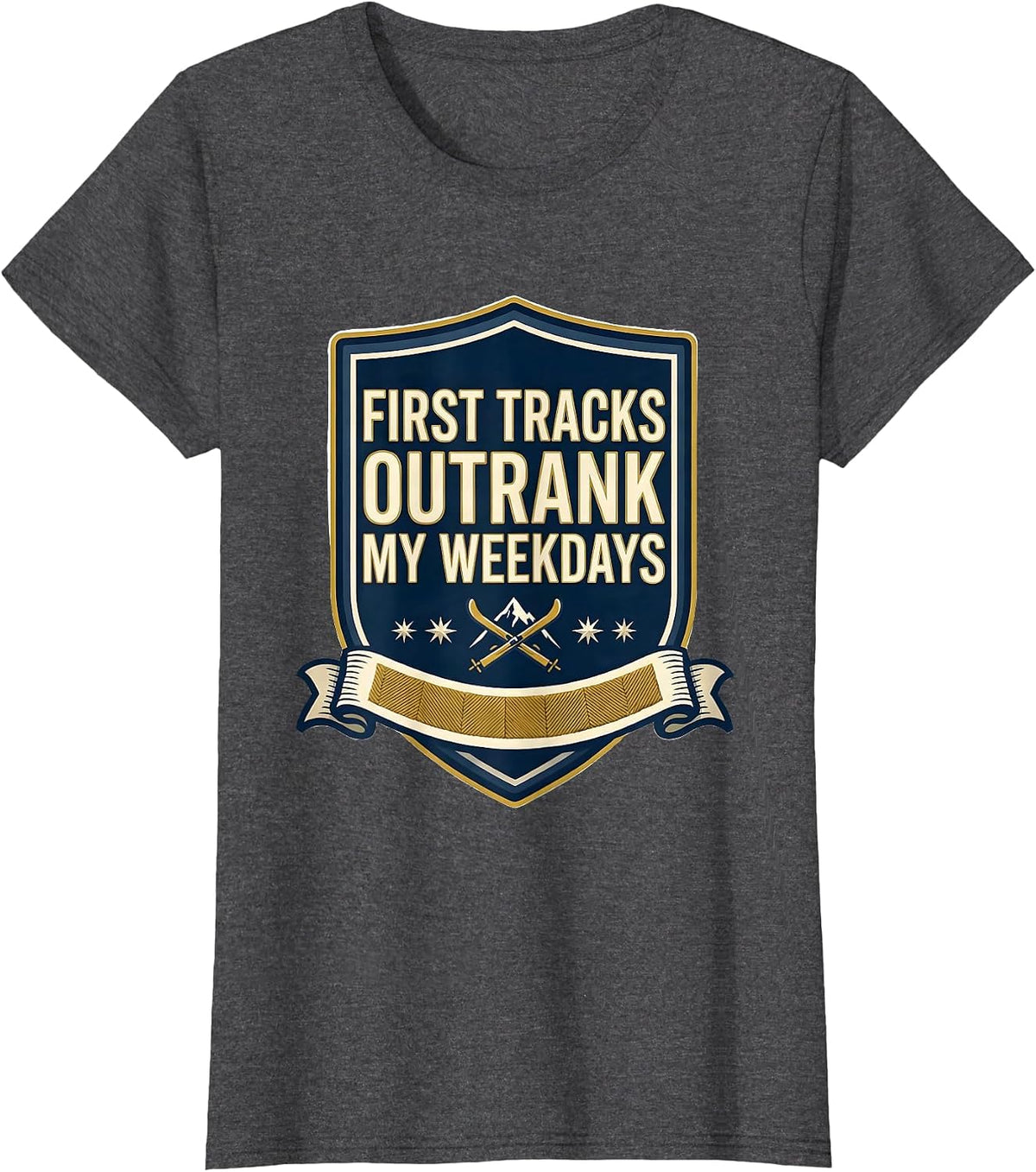 Women's First Tracks Outrank My Weekdays Funny Skiing Snowboarder T-Shirt - Dark Heather Grey