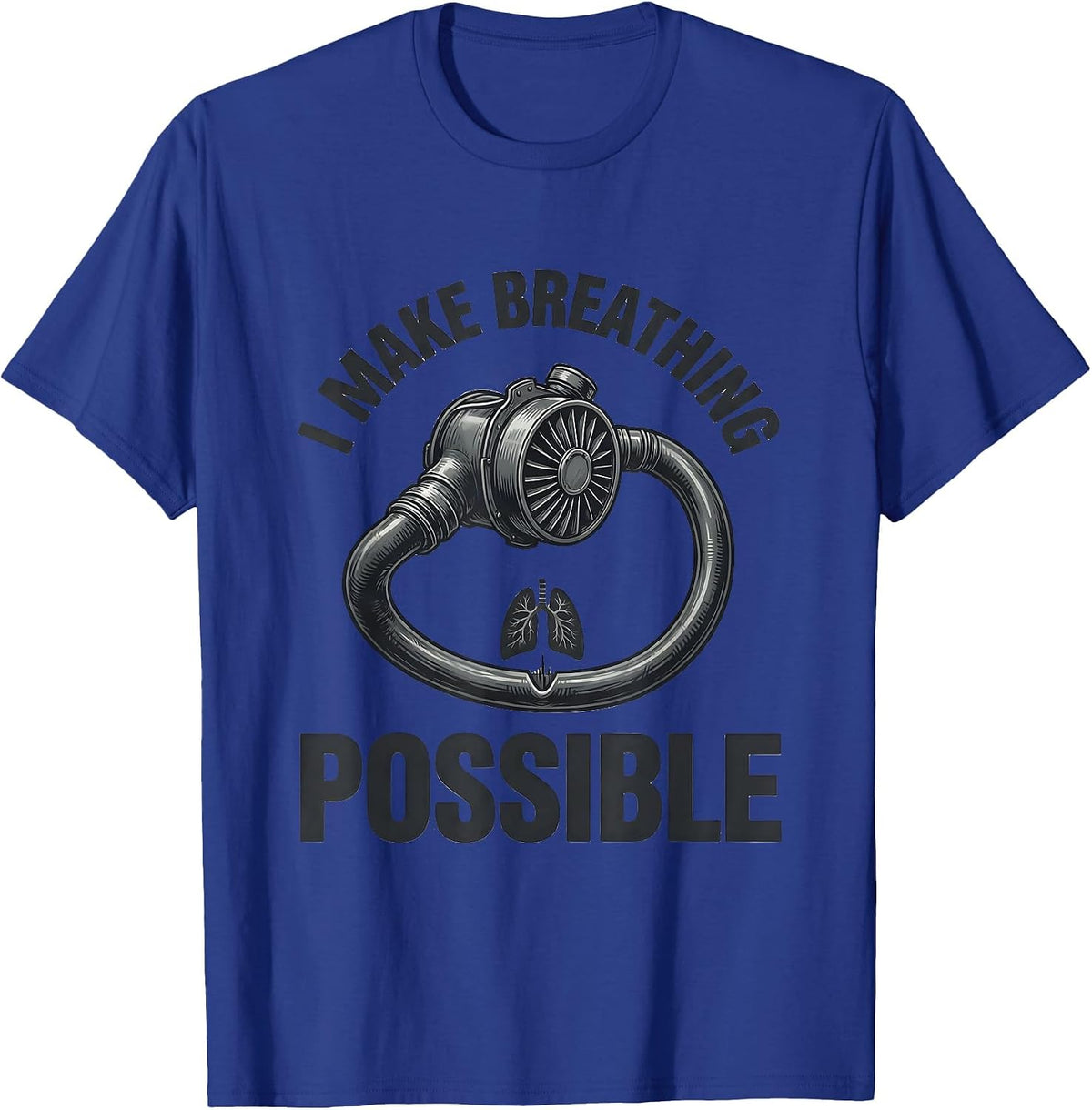 Men's I Make Breathing Possible Funny Respiratory Therapist RT T-Shirt - Royal Blue