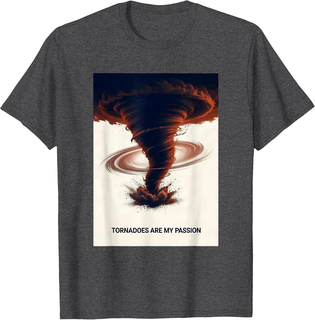 Men's Tornadoes Are My Passion Funny Storm Chaser Meteorology Gift T-Shirt - Dark Heather Grey