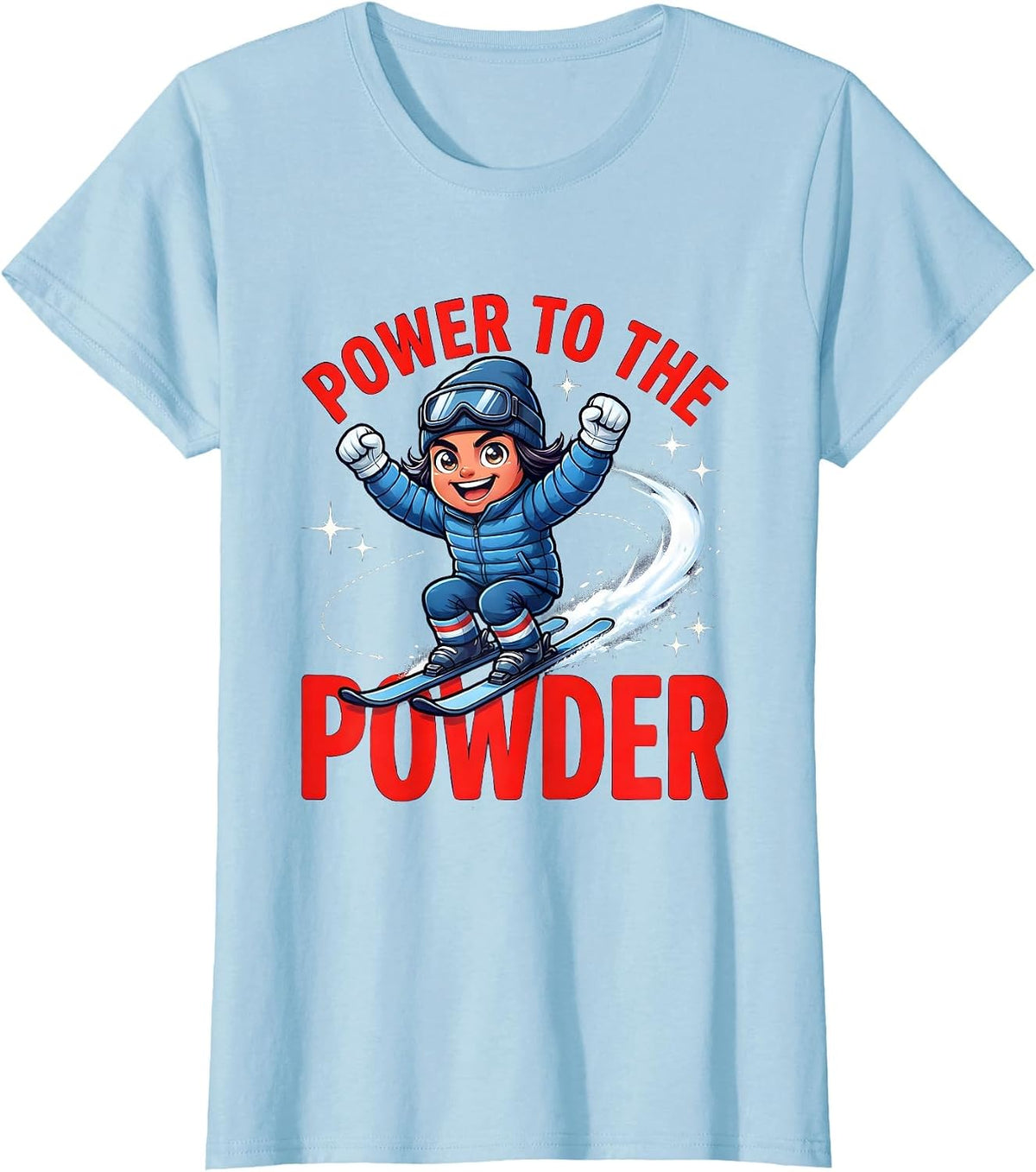 Women's POWER TO THE POWDER Funny Skier Snowboarder Ski Trip T-Shirt - Baby Blue