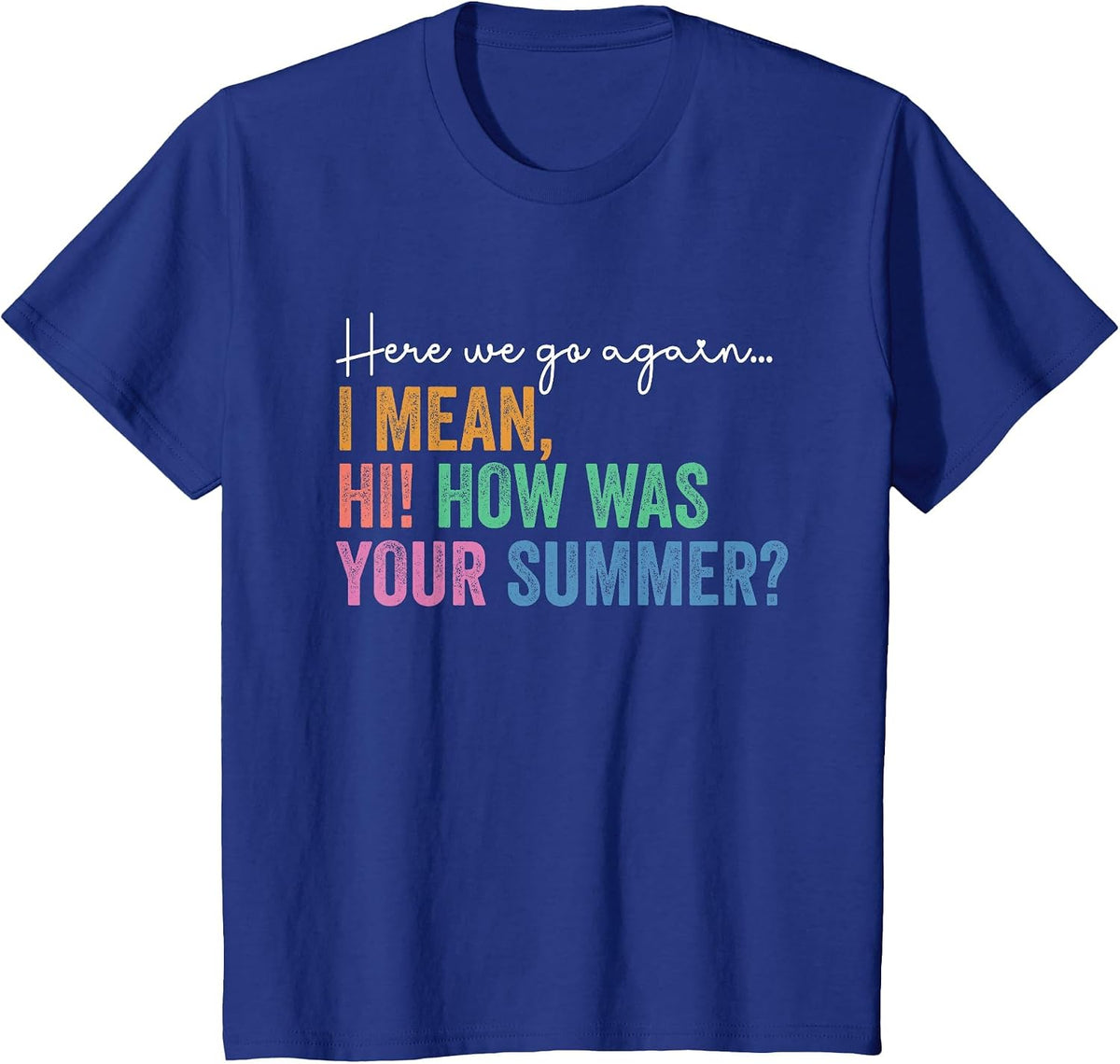 Back to School Gen Z Teacher Tee Here We Go Again T-Shirt - Royal Blue