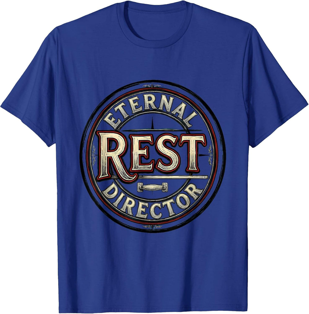 Men's Eternal Rest Director Funny Sarcastic Mortician Gift T-Shirt - Royal Blue