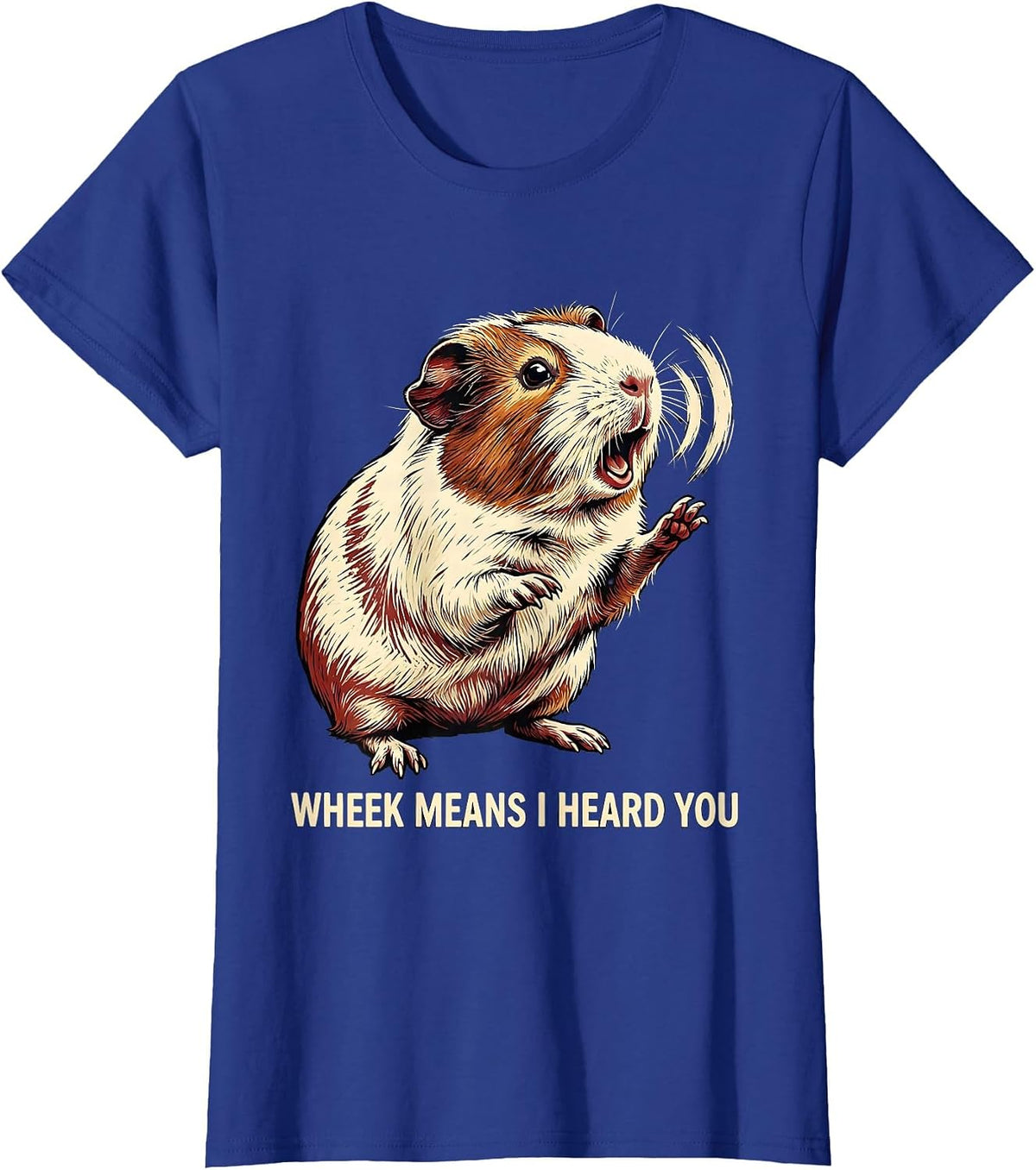 Women's Wheek Means I Heard You Funny Guinea Pig Cavy Lover Humor T-Shirt - Royal Blue