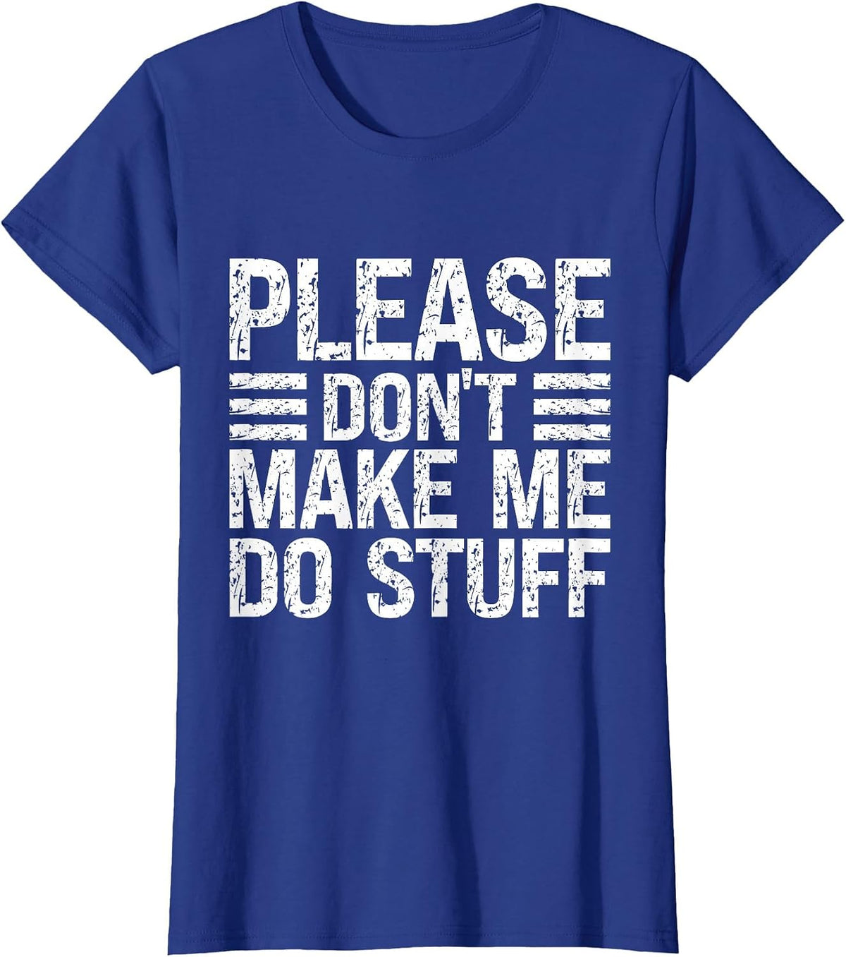 Please Don't Make Me Do Stuff Funny Lazy Sarcastic Relaxing T-Shirt - Royal Blue