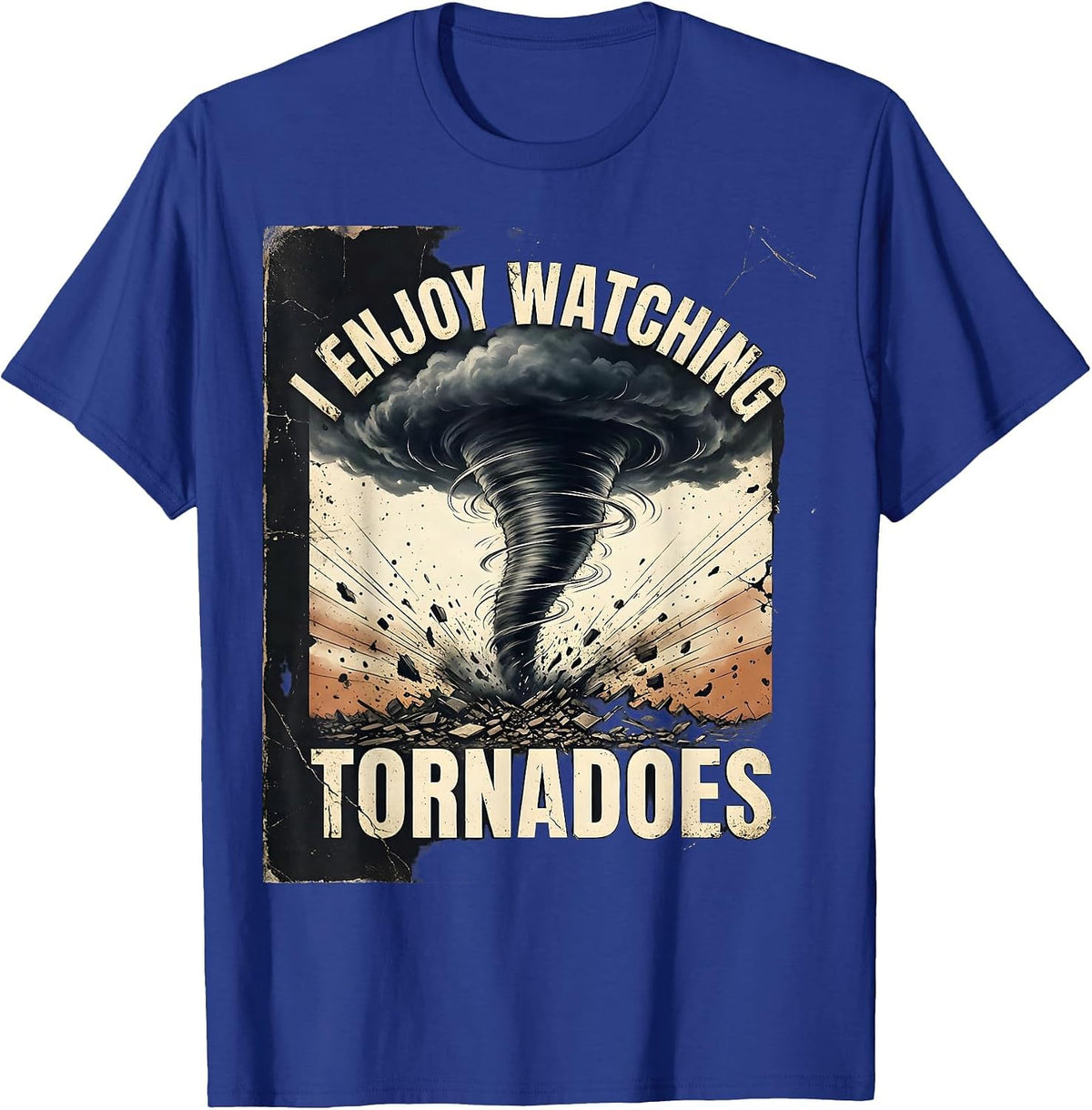Men's I Enjoy Watching Tornadoes Distressed Funny Storm Chaser T-Shirt - Royal Blue