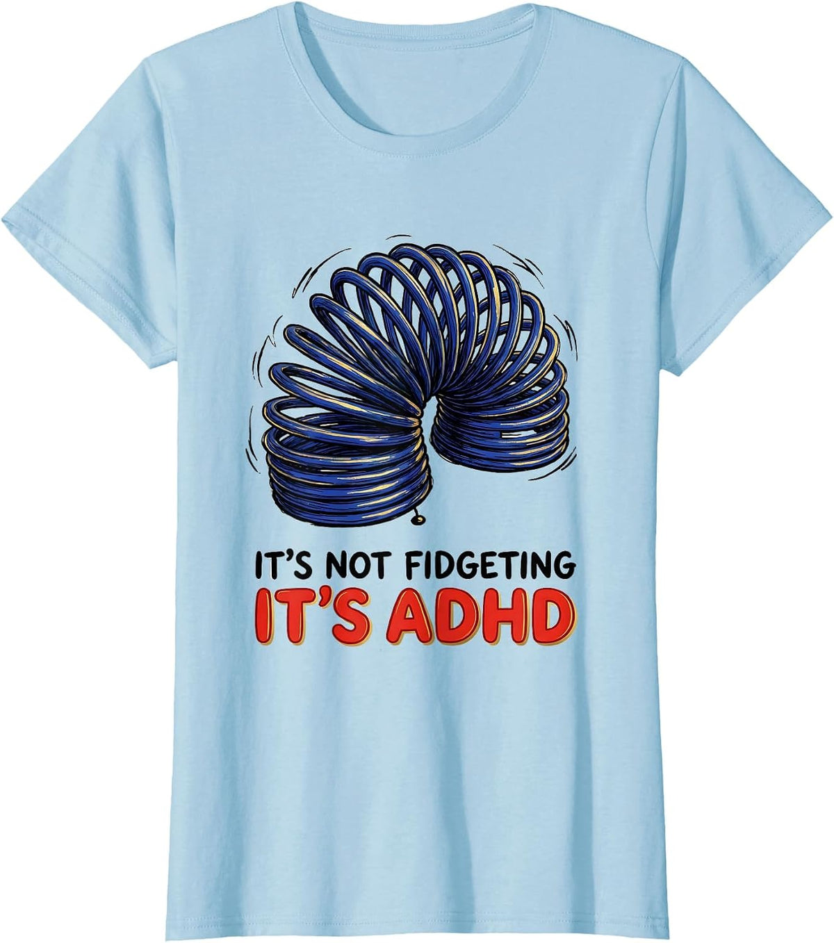 It's Not Fidgeting It's ADHD Funny Neurodiversity Awareness T-Shirt - Baby Blue