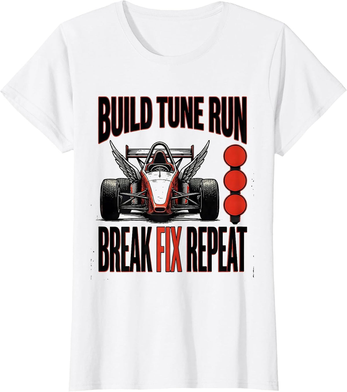 Build Tune Run Break Fix Repeat Funny RC Car Racing Drag T-Shirt - White