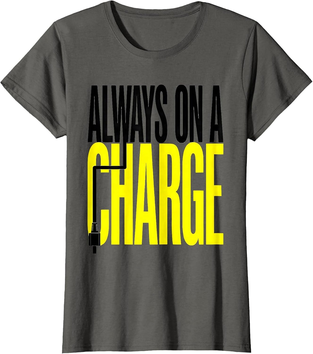 Women's Always On A Charge Funny Car Enthusiast Car Lover Humor T-Shirt - Asphalt Grey