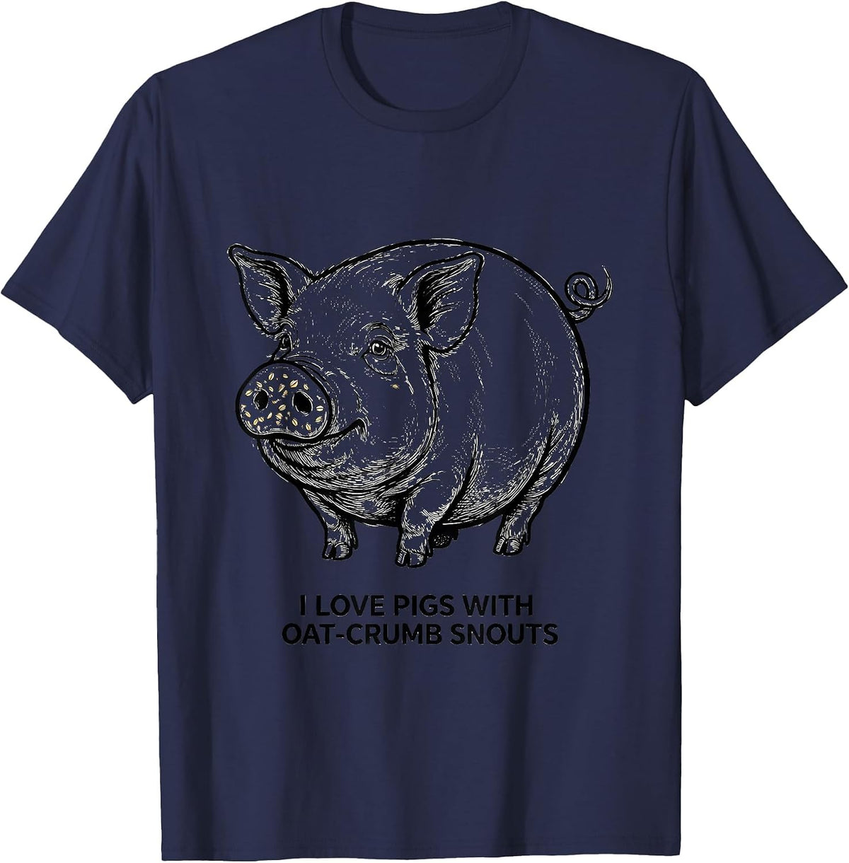 Men's I Love Pigs With Oat-Crumb Snouts Funny Farm Animal Lover T-Shirt - Navy Blue