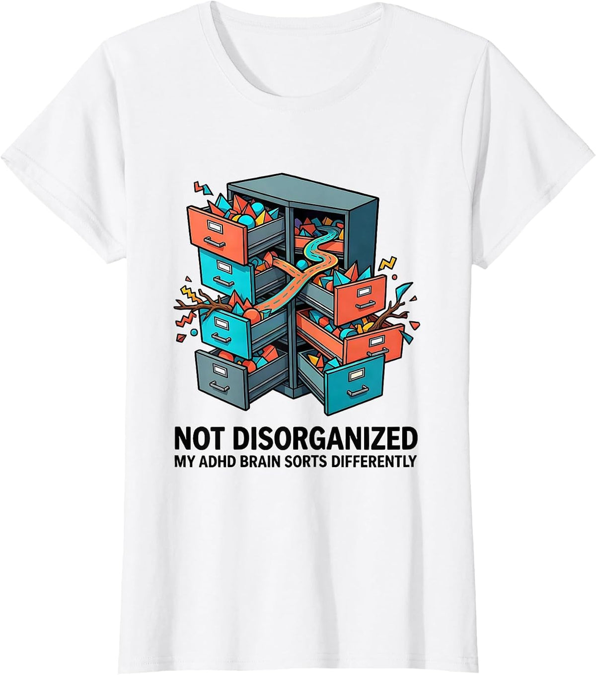 Not Disorganized My ADHD Brain Sorts Differently Funny T-Shirt - White