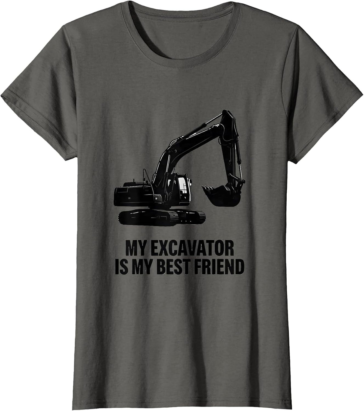 Women's My Excavator Is My Best Friend Funny Heavy Equipment T-Shirt - Asphalt Grey