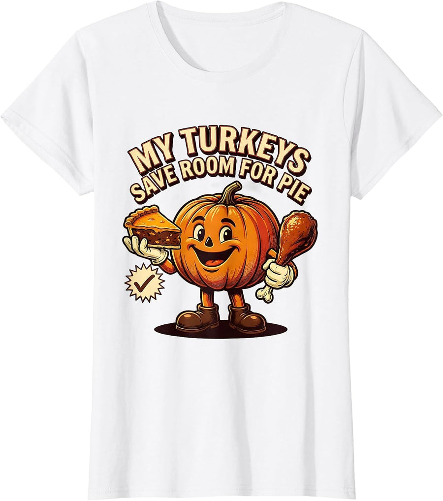 Women's My Turkeys Save Room For Pie Retro Advertising Mascot Funny T-Shirt - White