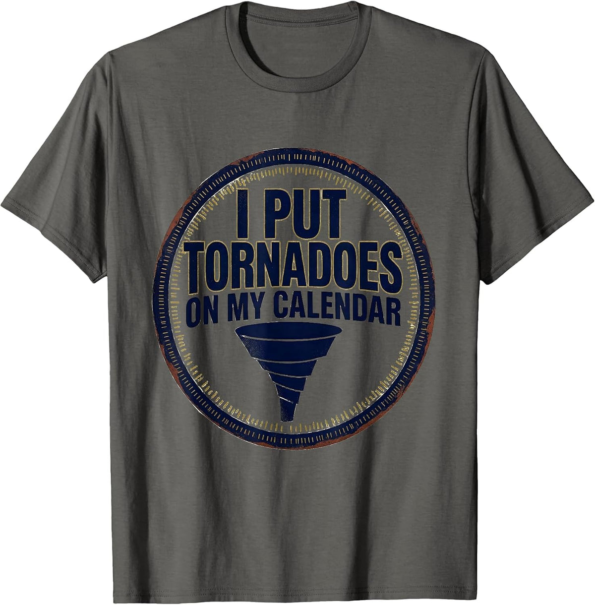 I Put Tornadoes On My Calendar Vintage Storm Chaser T-Shirt - Asphalt Grey