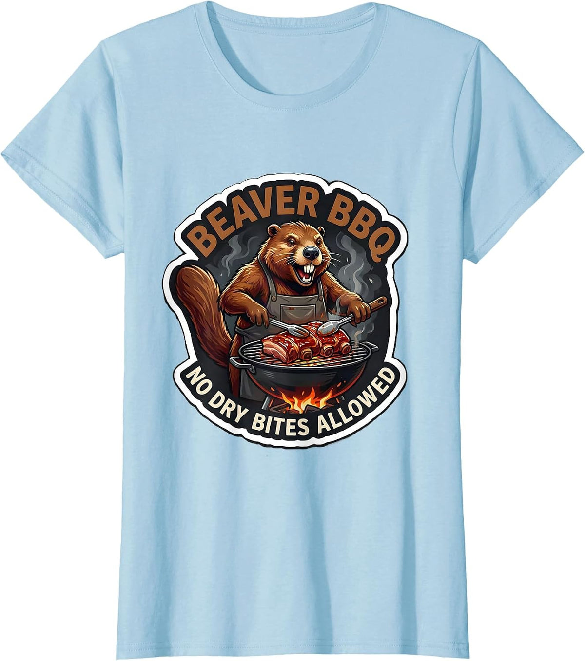 Women's Beaver BBQ No Dry Bites Allowed Funny Crude Humor Adult Joke T-Shirt - Baby Blue