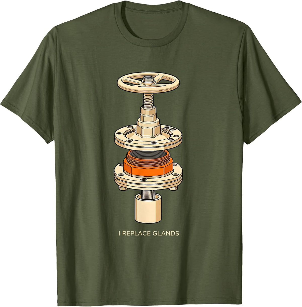 I Replace Glands Funny Plumber Pipefitter Crude Humor T-Shirt - Olive Green