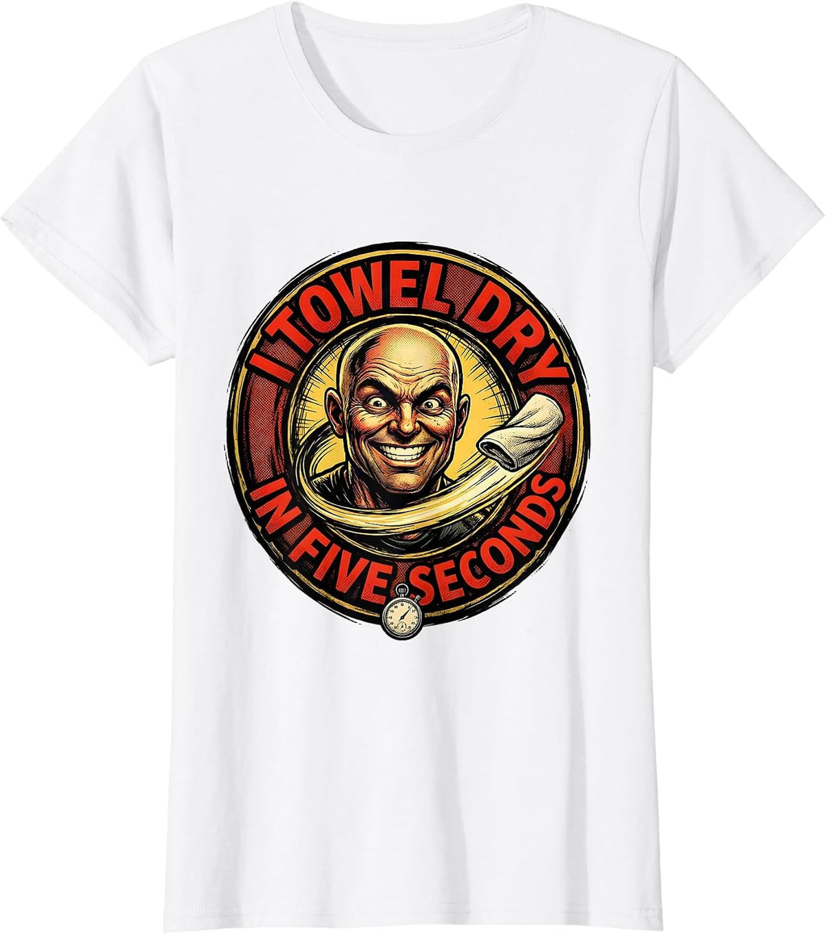 Women's I Towel Dry In Five Seconds Funny Bald Humor Dad Gift T-Shirt - White