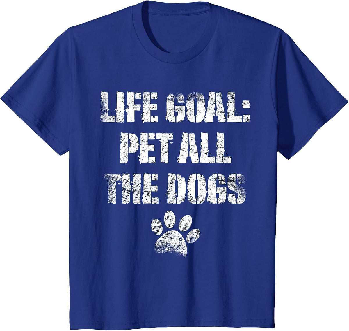 Life Goal Pet All The Dogs Funny Dog Lover Doggy Owner T-Shirt - Royal Blue