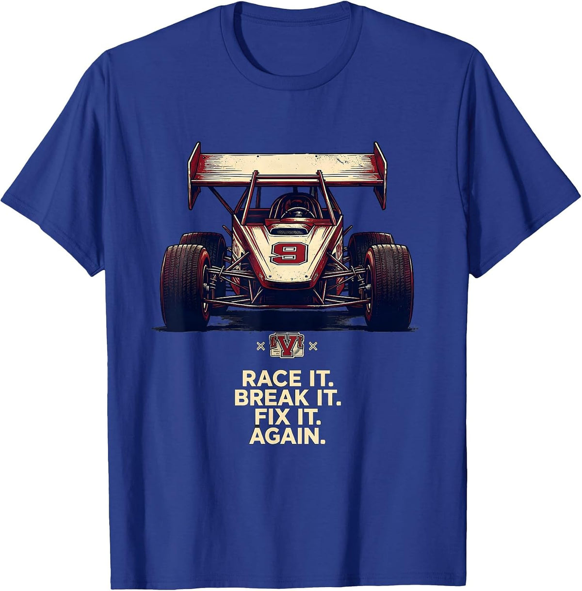Race It Break It Fix It Again Sprint Car Racing Enthusiast T-Shirt - Royal Blue