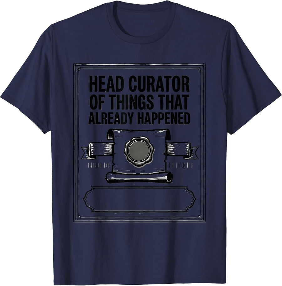 Head Curator Of Things That Already Happened Funny Teacher T-Shirt - Navy Blue