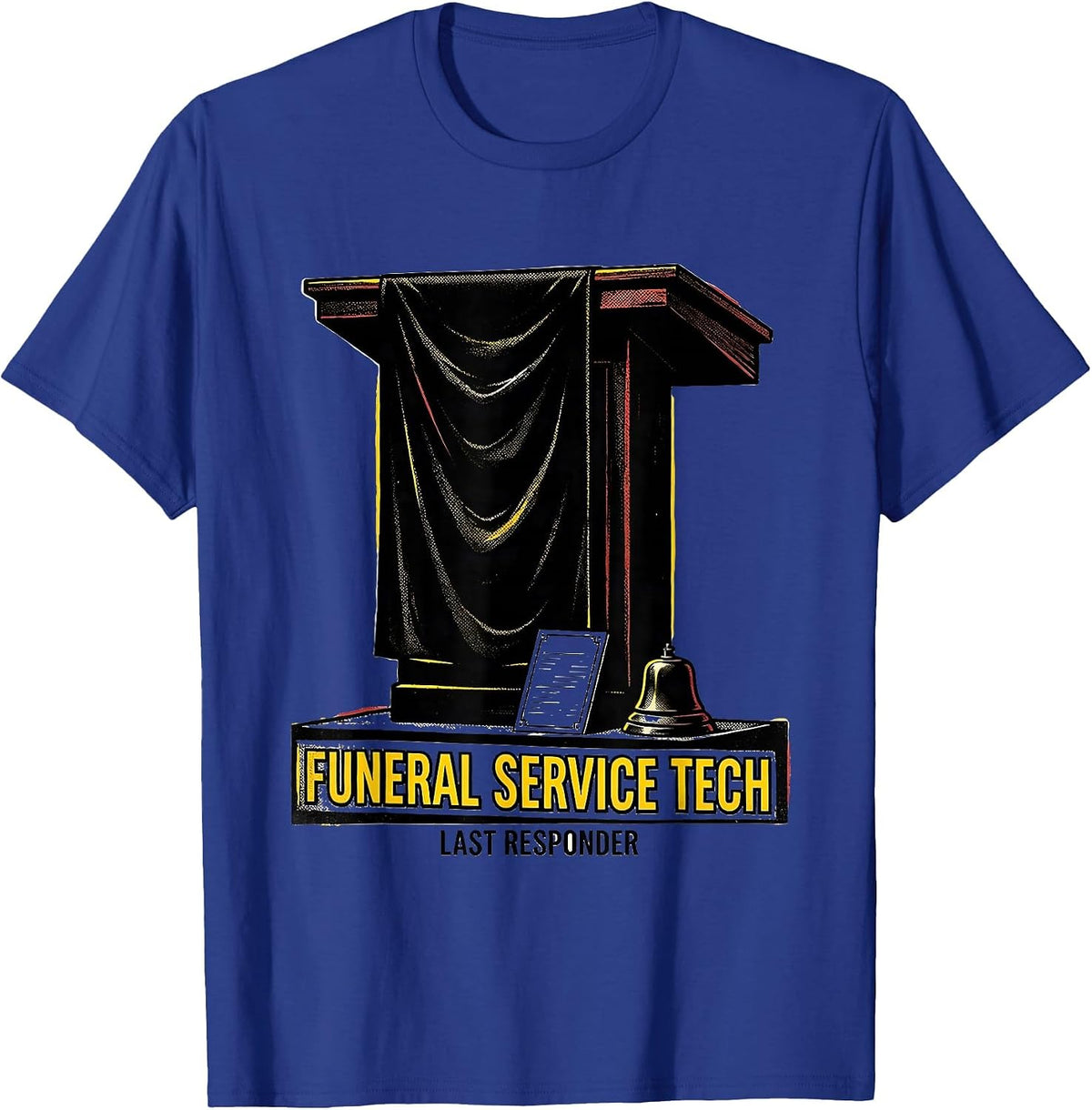 Funeral Service Tech Last Responder Dark Humor Mortician T-Shirt - Royal Blue