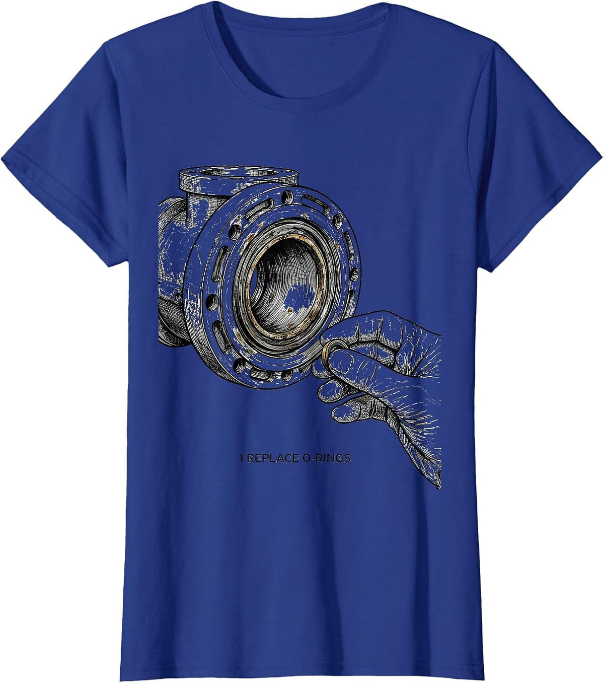 Women's I Replace O-Rings Funny Plumber Pipefitter Steamfitter T-Shirt - Royal Blue