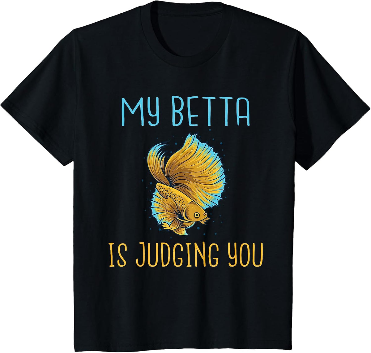 My Betta is Judging You Betta Fish T-Shirt - Black