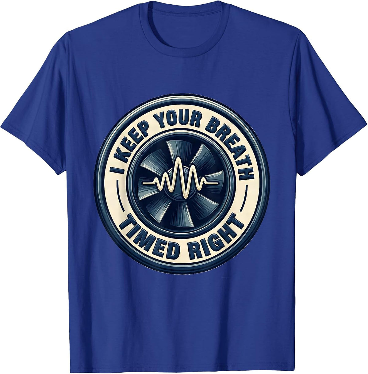 I Keep Your Breath Timed Right Respiratory Therapist RT Care T-Shirt - Royal Blue