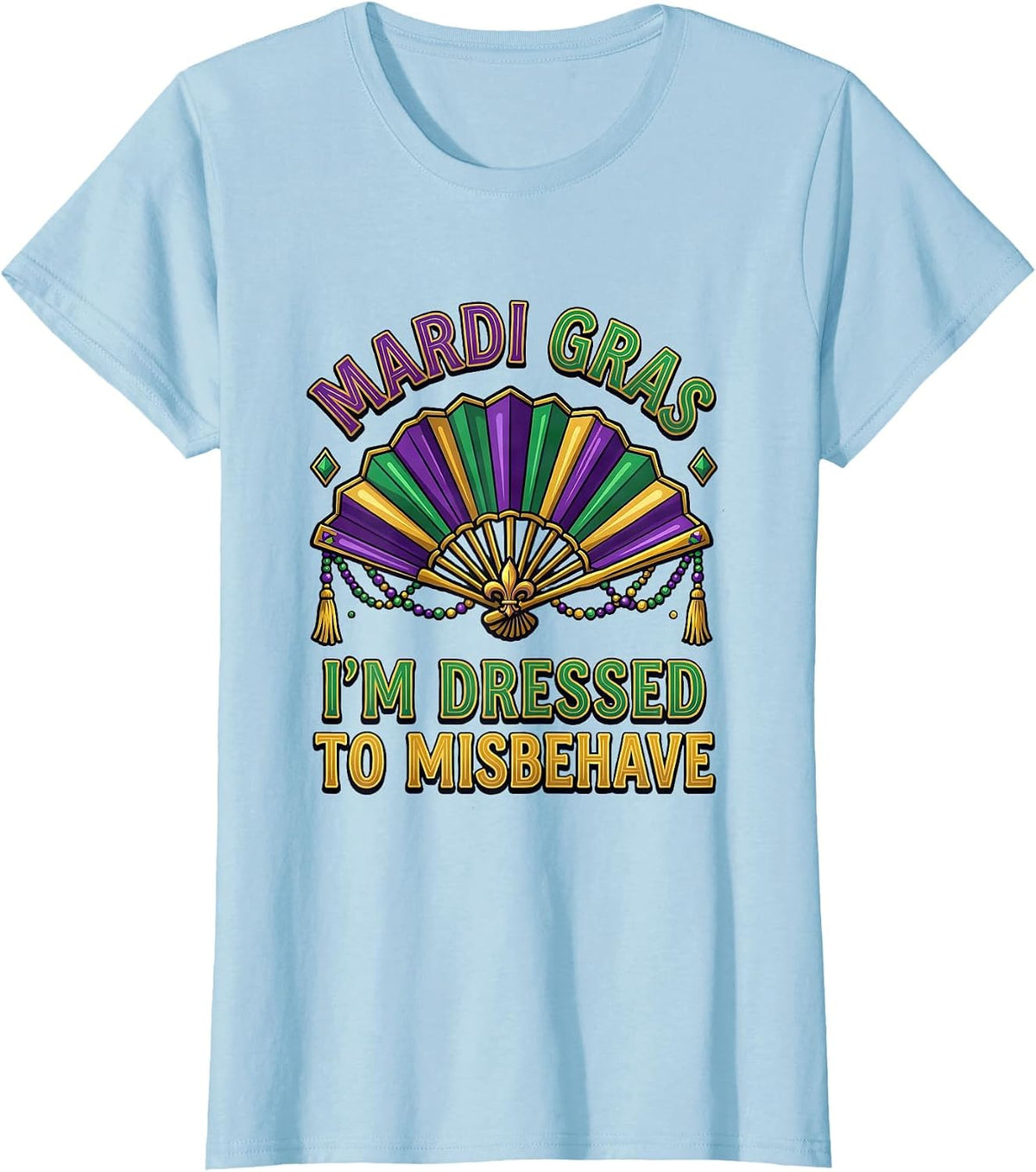 Women's Mardi Gras, I'm Dressed To Misbehave Funny Carnival Party T-Shirt - Baby Blue