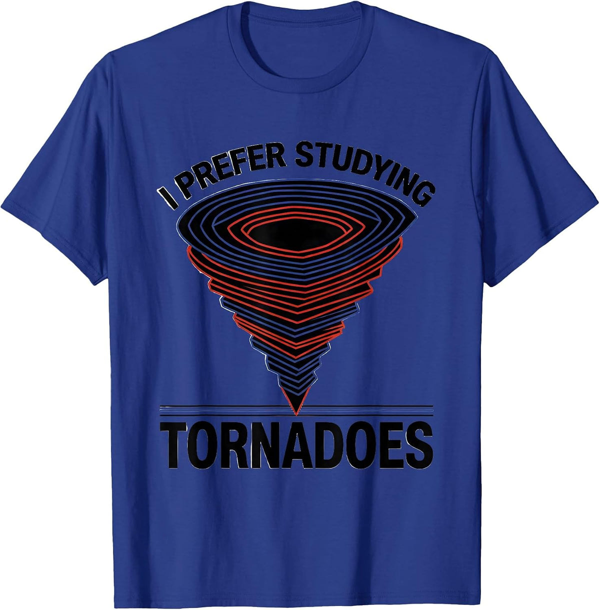 Men's I Prefer Studying Tornadoes Geometric Storm Chaser T-Shirt - Royal Blue