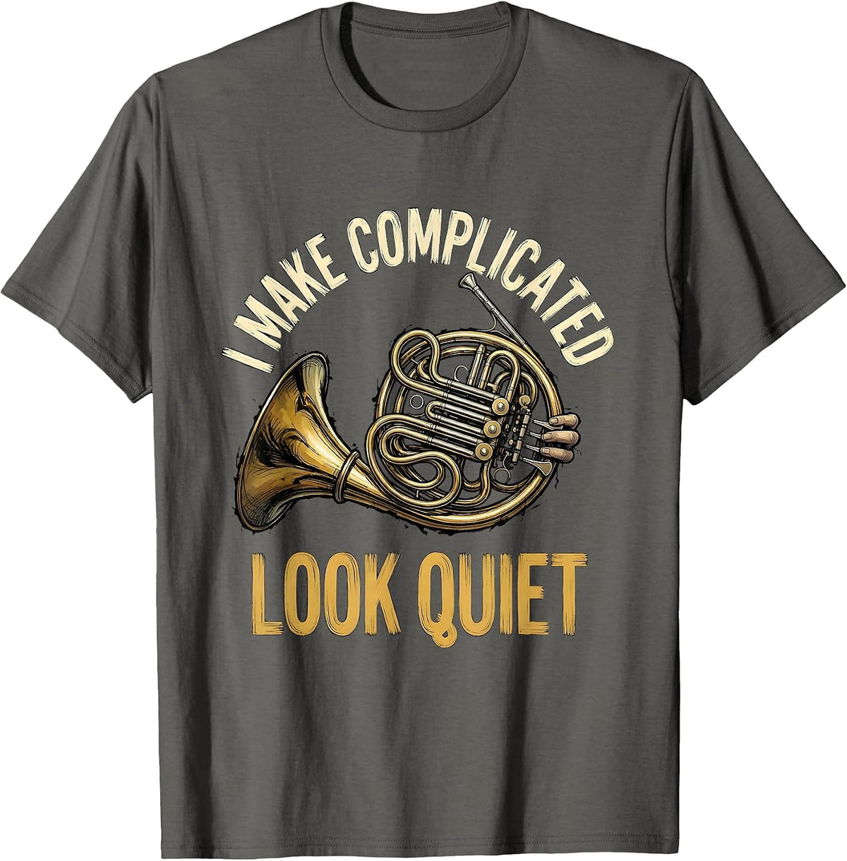 Men's I Make Complicated Look Quiet Funny French Horn Player Band T-Shirt - Asphalt Grey