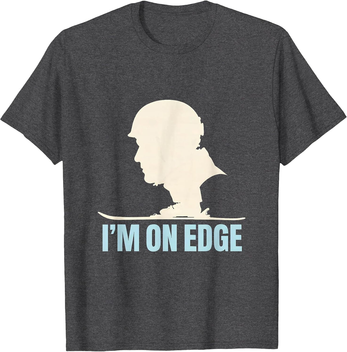 I'm On Edge Funny Ski Snowboard Lover Gift T-Shirt - Dark Heather Grey