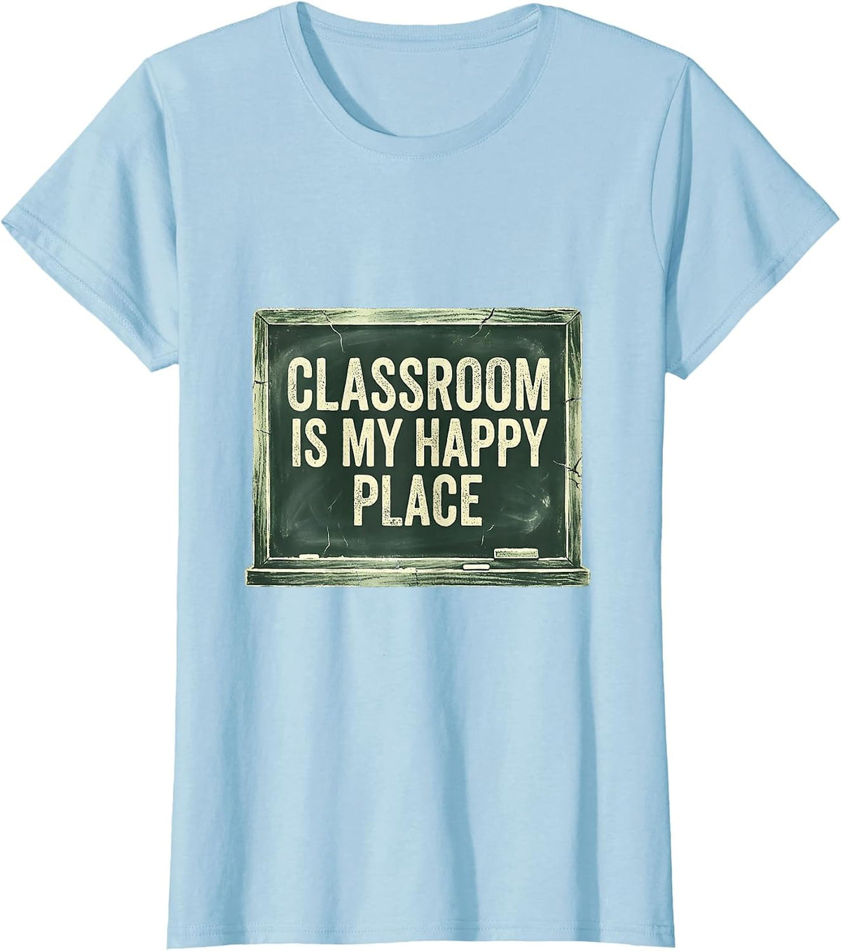 Classroom Is My Happy Place First Grade Teacher T-Shirt - Baby Blue