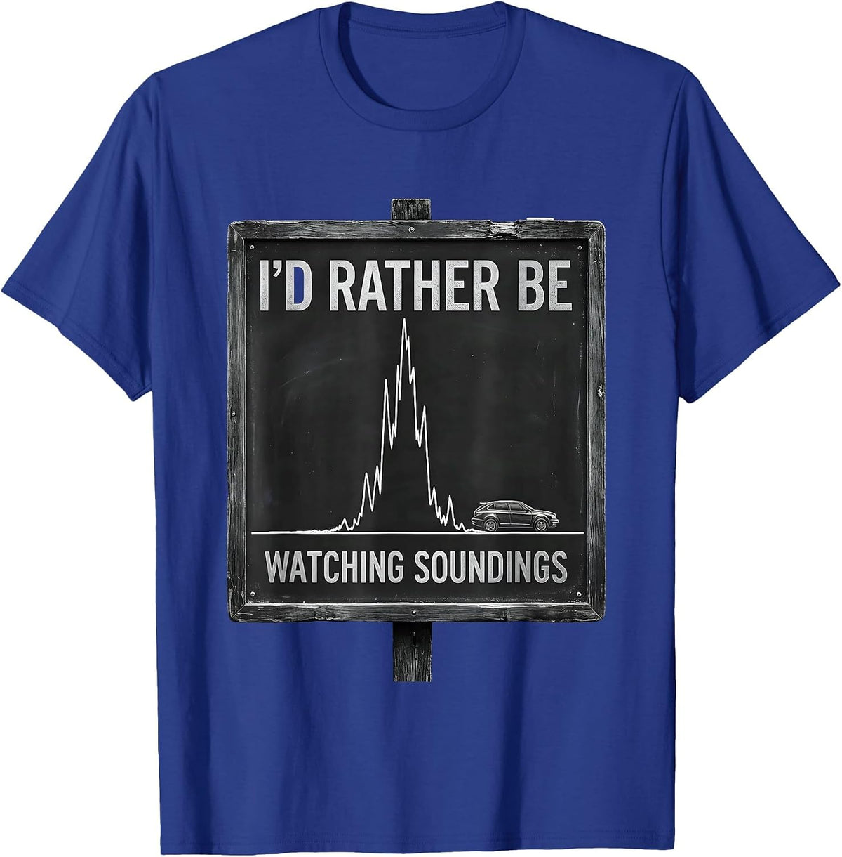 I'd Rather Be Watching Soundings Funny Storm Chaser T-Shirt - Royal Blue