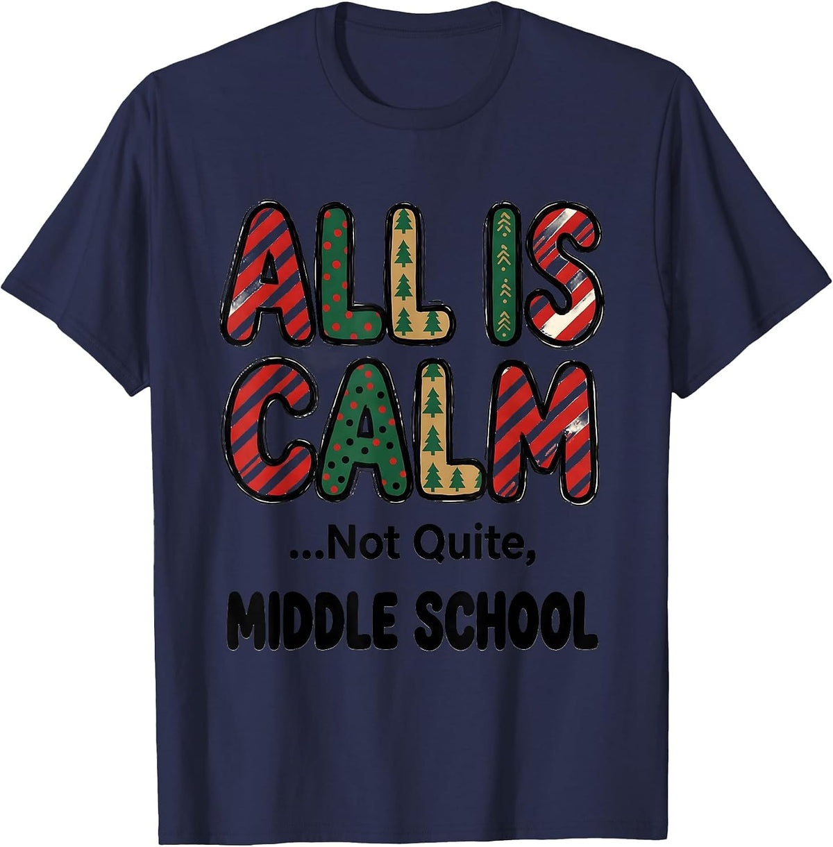 All Is Calm... Not Quite, Middle School Teacher Humor T-Shirt - Navy Blue
