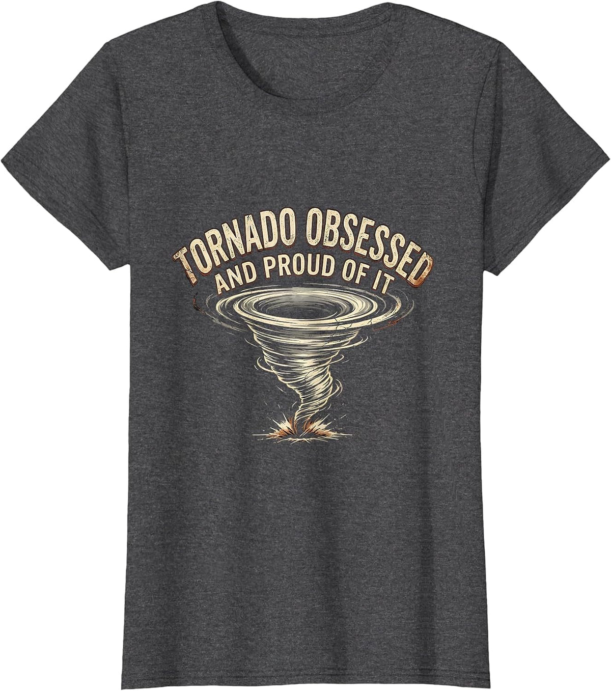Women's Tornado Obsessed And Proud Of It Distressed Storm Chaser T-Shirt - Dark Heather Grey