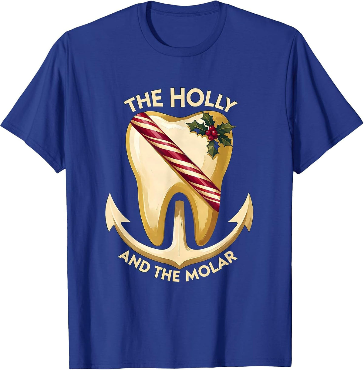 Men's The Holly and the Molar Funny Dental Christmas Dentist Team T-Shirt - Royal Blue