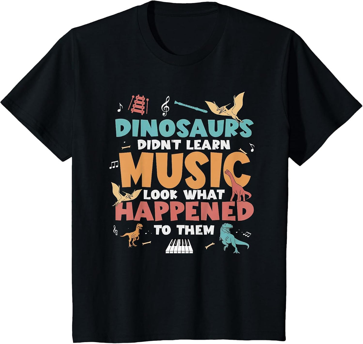 Dinosaurs Didn't Learn Music Teacher Student Humor Saying T-Shirt - Black