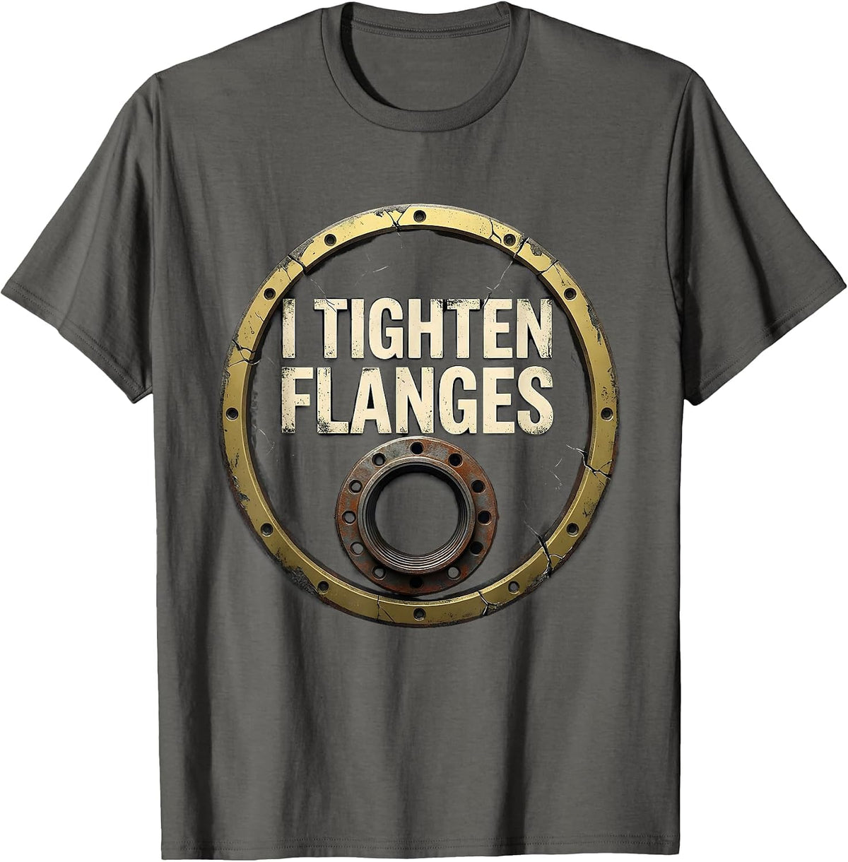 I Tighten Flanges Funny Plumber Pipefitter Occupational T-Shirt - Asphalt Grey