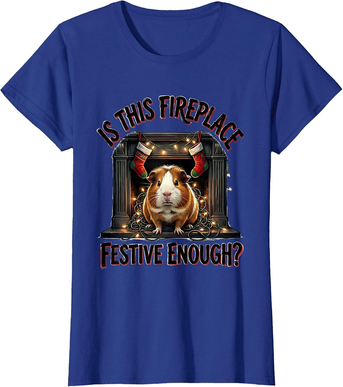 Women's Is This Fireplace Festive Enough Funny Grumpy Guinea Pig T-Shirt - Royal Blue