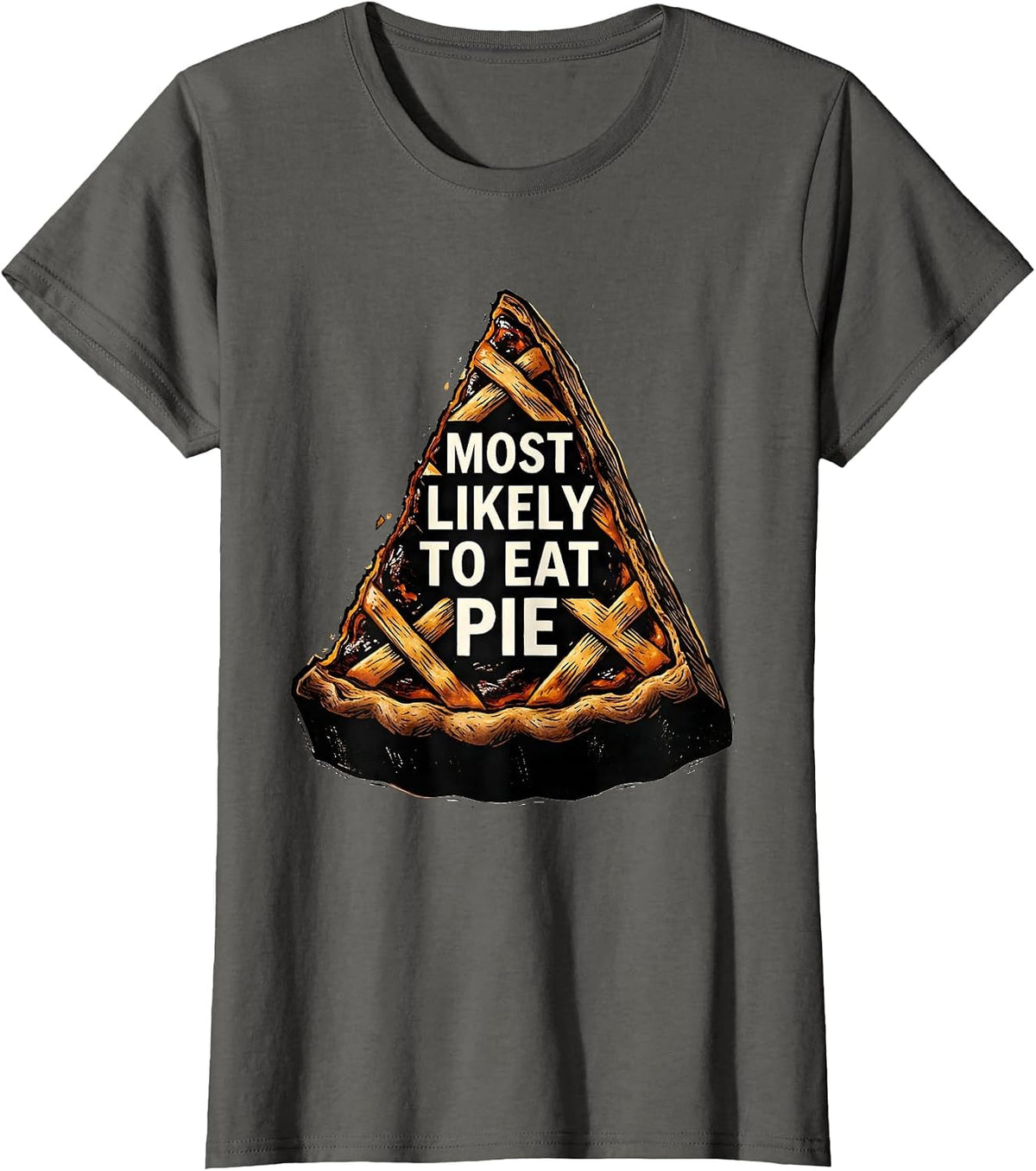 Women's Most Likely To Eat Pie Funny Thanksgiving Family Supper T-Shirt - Asphalt Grey