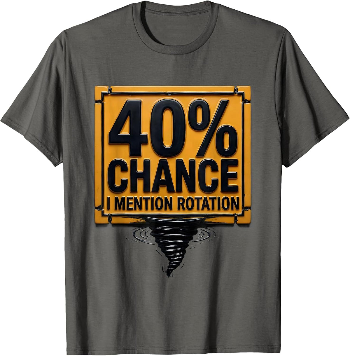 40% Chance I Mention Rotation Funny Storm Chaser Meteorology T-Shirt - Asphalt Grey