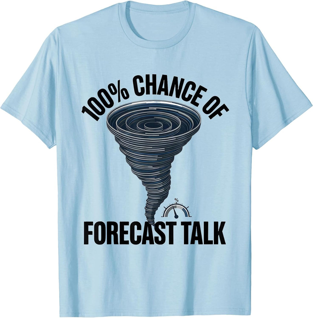 Men's 100% Chance Of Forecast Talk Funny Storm Chaser Meteorology T-Shirt - Baby Blue