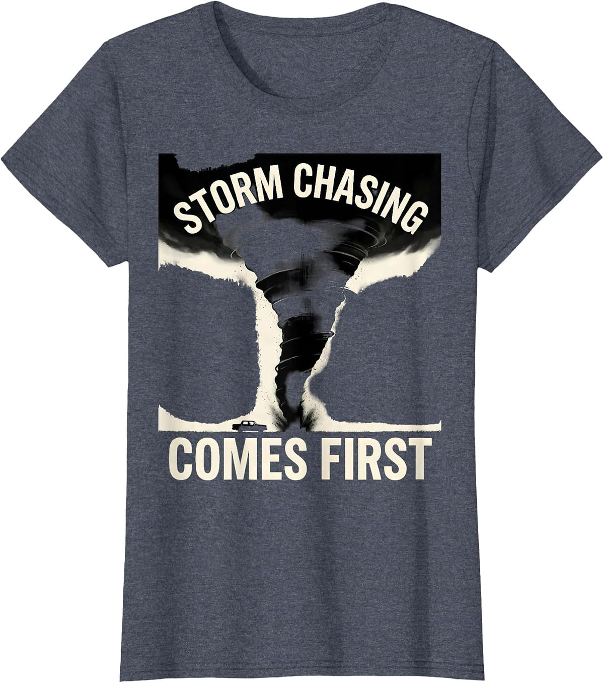 Storm Chasing Comes First Tornado Chaser Meteorology T-Shirt, Women, Heather Blue, X-Small - As Pictured