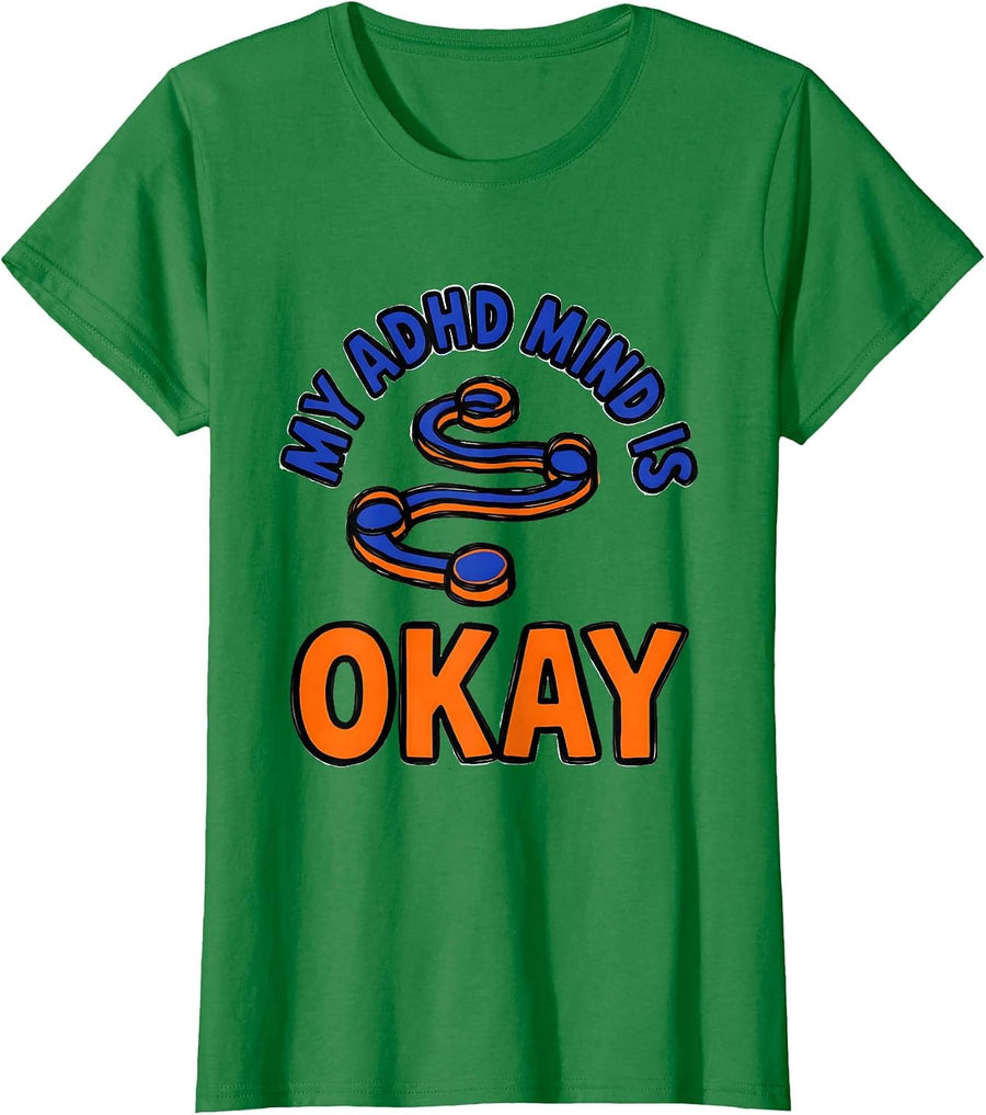 Women's My ADHD Mind Is Okay Funny Neurodivergent Awareness Gift T-Shirt - Kelly Green