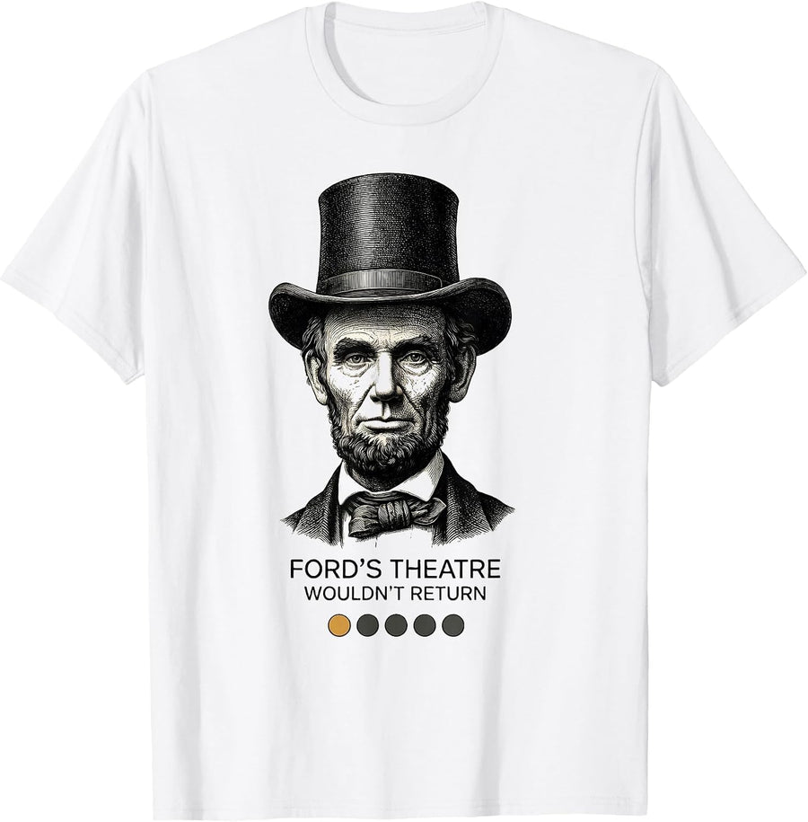 Men's Ford's Theatre: Wouldn't Return Funny History Buff Christmas T-Shirt - White