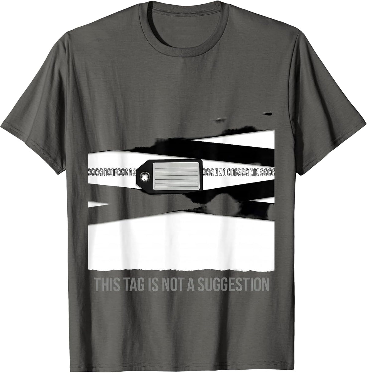 This Tag Is Not A Suggestion Funny Industrial Worker Safety T-Shirt - Asphalt Grey