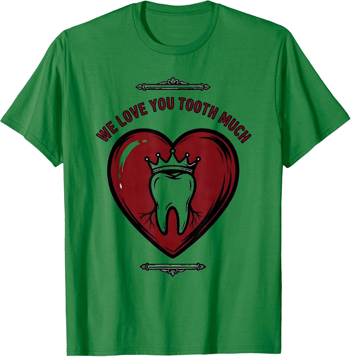 Men's We Love You Tooth Much Funny Dental Valentine Tattoo T-Shirt - Kelly Green
