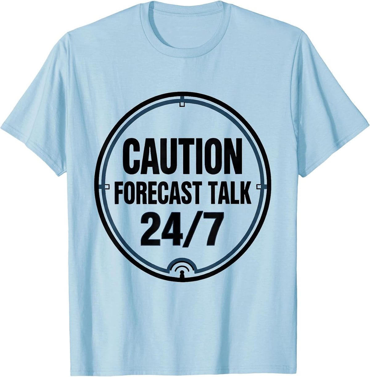 Men's Caution: Forecast Talk 24/7 Funny Meteorology Storm Chaser T-Shirt - Baby Blue