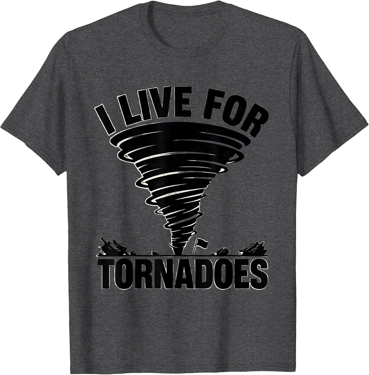 Men's I Live For Tornadoes Funny Storm Chaser Meteorology T-Shirt - Dark Heather Grey